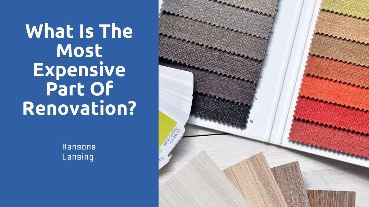 What is the most expensive part of renovation?